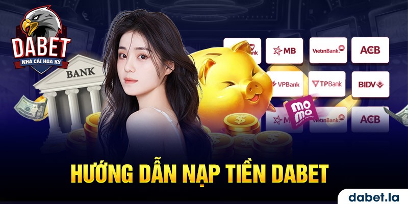 Hướng dẫn nạp tiền DABET