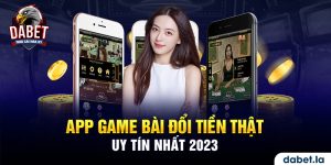 App game bài đổi tiền thật, chơi là thắng