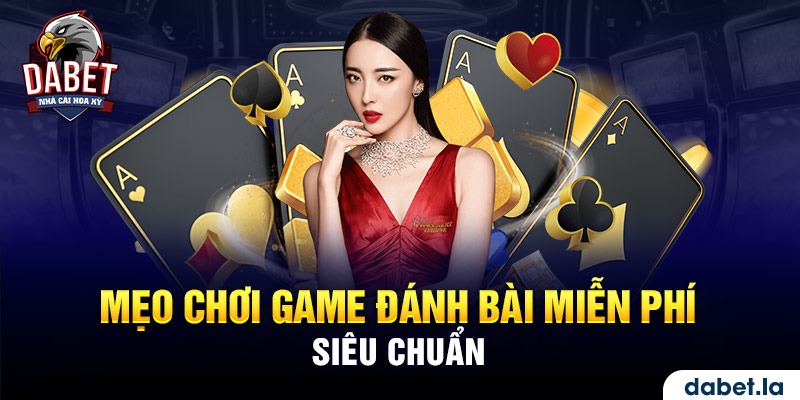 Mẹo đánh bài hay giúp anh em thắng lớn