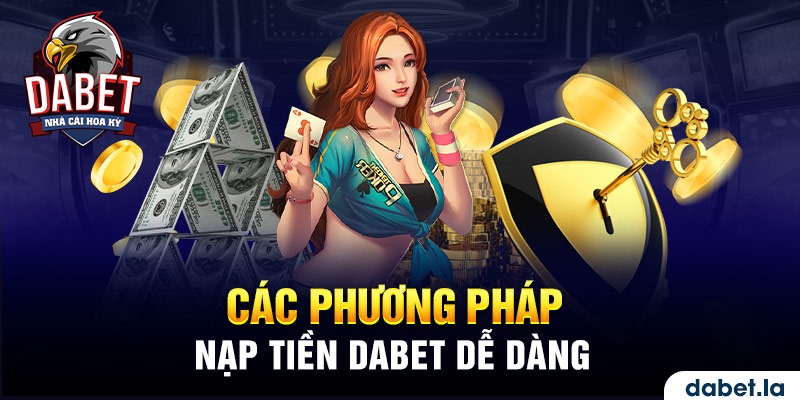 Nạp tiền Dabet bằng phương thức ngân hàng siêu hiệu quả