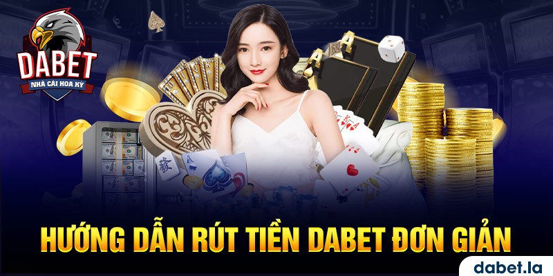 Rút tiền Dabet cực dễ nhờ chuyển khoản ngân hàng