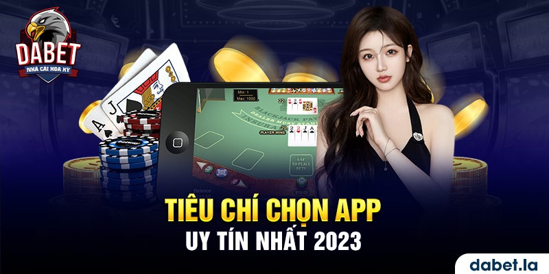 Tiêu chí lựa chọn app game bài đổi tiền thật đẳng cấp