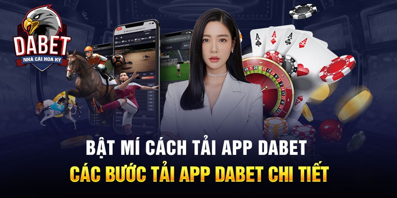 Các bước tải app Dabet về di động hệ Android 