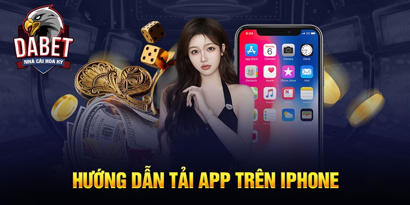 Các bước tải app Dabet về hệ IOS